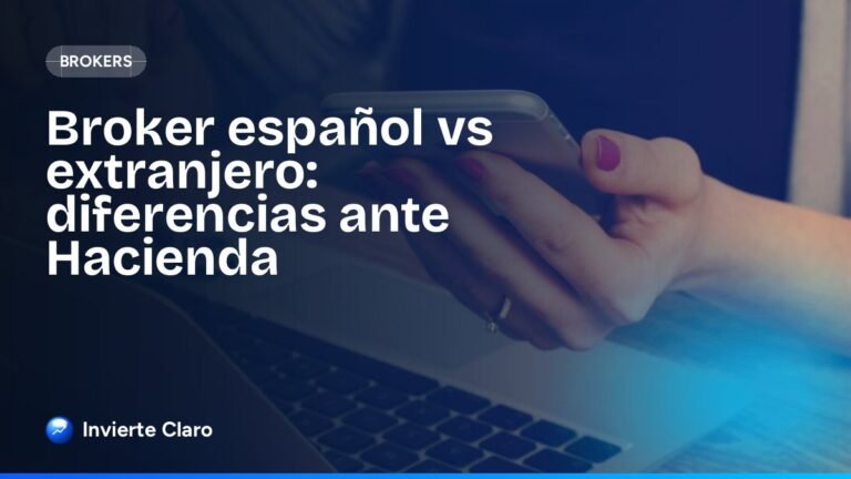 Broker español vs extranjero: diferencias ante Hacienda