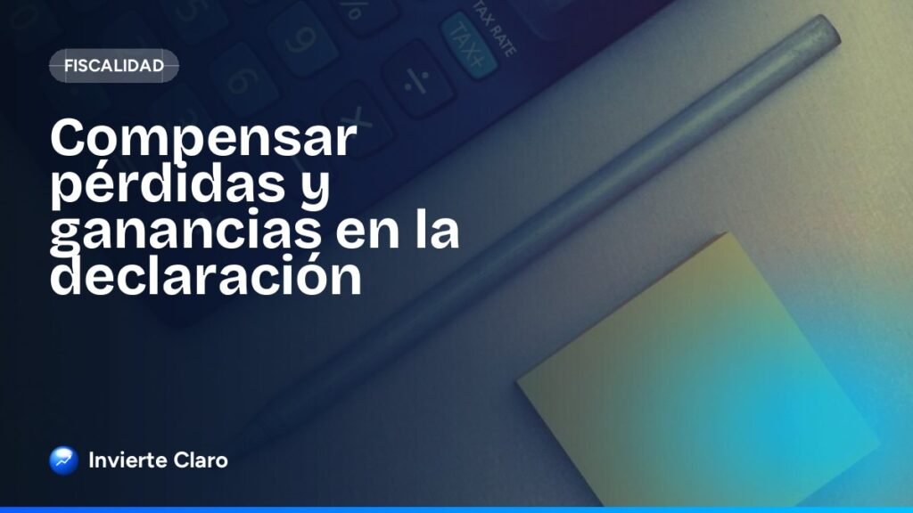 Compensar pérdidas y ganancias en la declaración