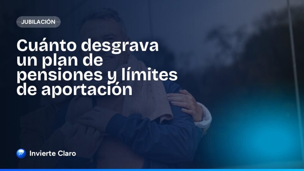 Cuánto desgrava un plan de pensiones y límites de aportación
