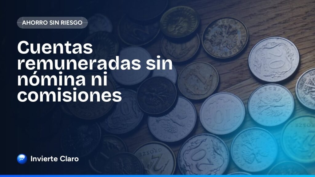 Cuentas remuneradas sin nómina ni comisiones