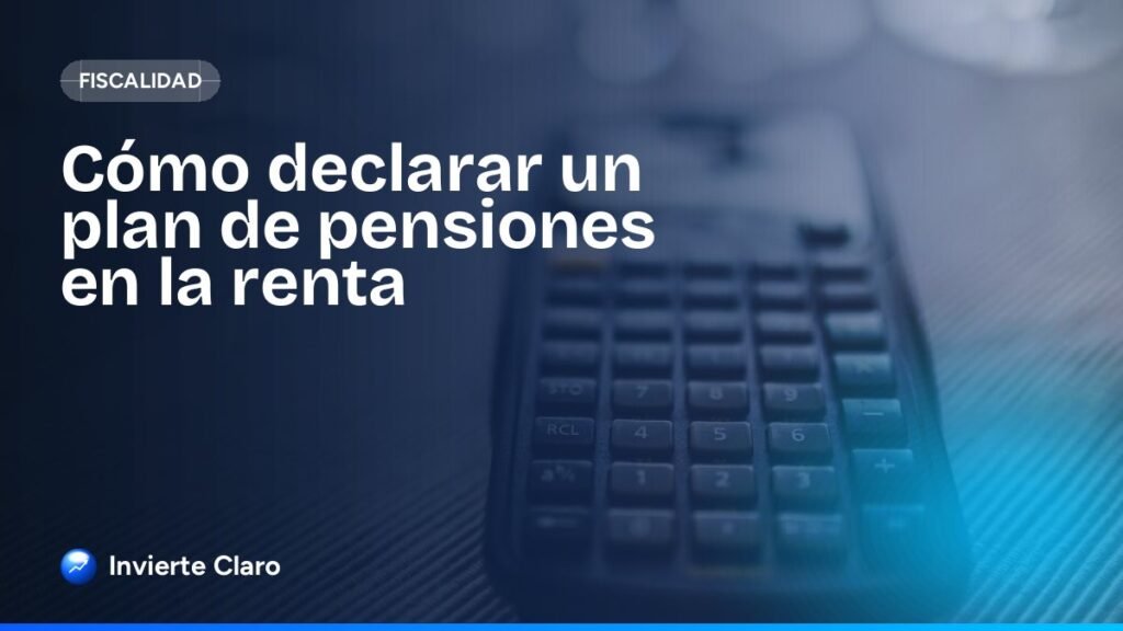 Cómo declarar un plan de pensiones en la renta