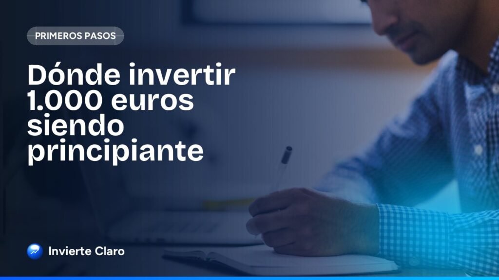 Dónde invertir 1.000 euros siendo principiante