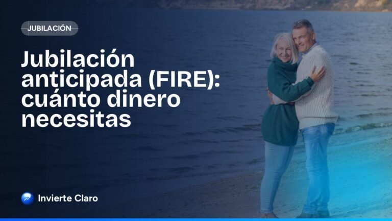 Jubilación anticipada (FIRE): cuánto dinero necesitas