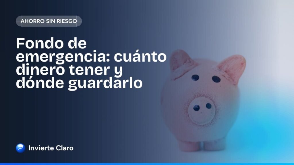 Fondo de emergencia: cuánto dinero tener y dónde guardarlo