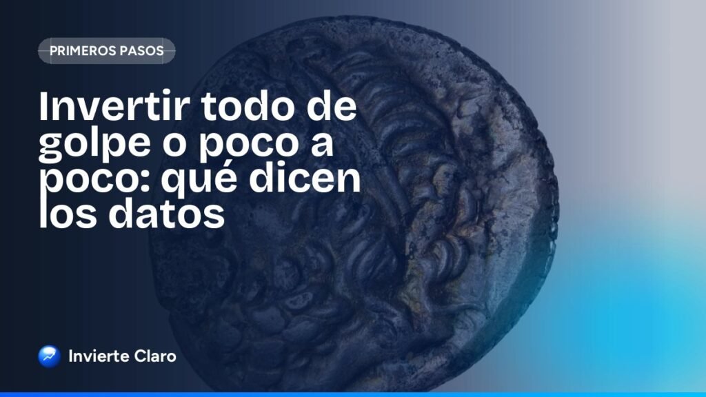 Invertir todo de golpe o poco a poco: qué dicen los datos
