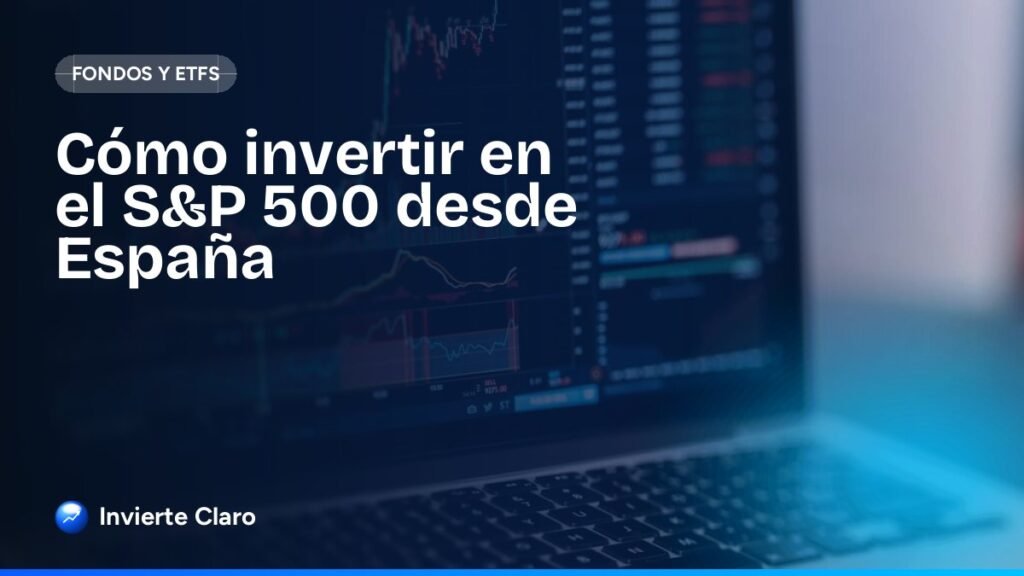 Cómo invertir en el S&P 500 desde España
