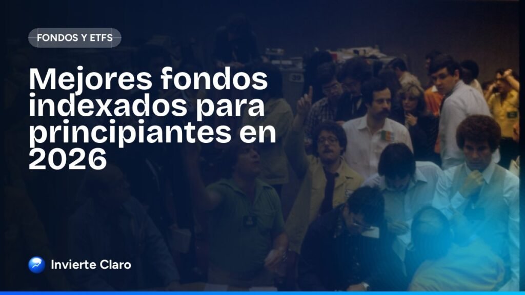 Mejores fondos indexados para principiantes en 2026
