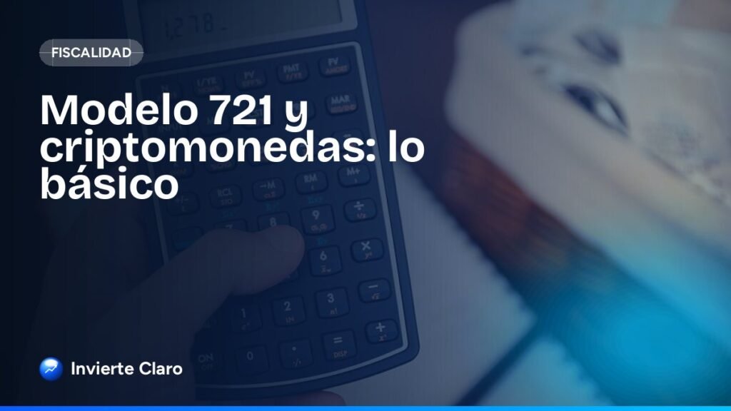 Modelo 721 y criptomonedas: lo básico