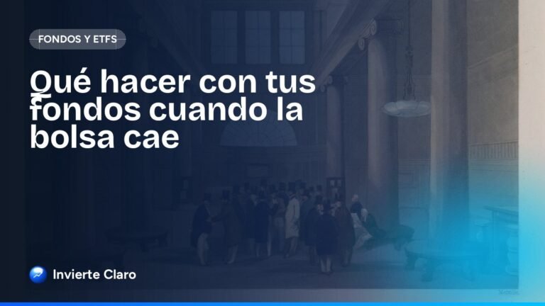 Qué hacer con tus fondos cuando la bolsa cae