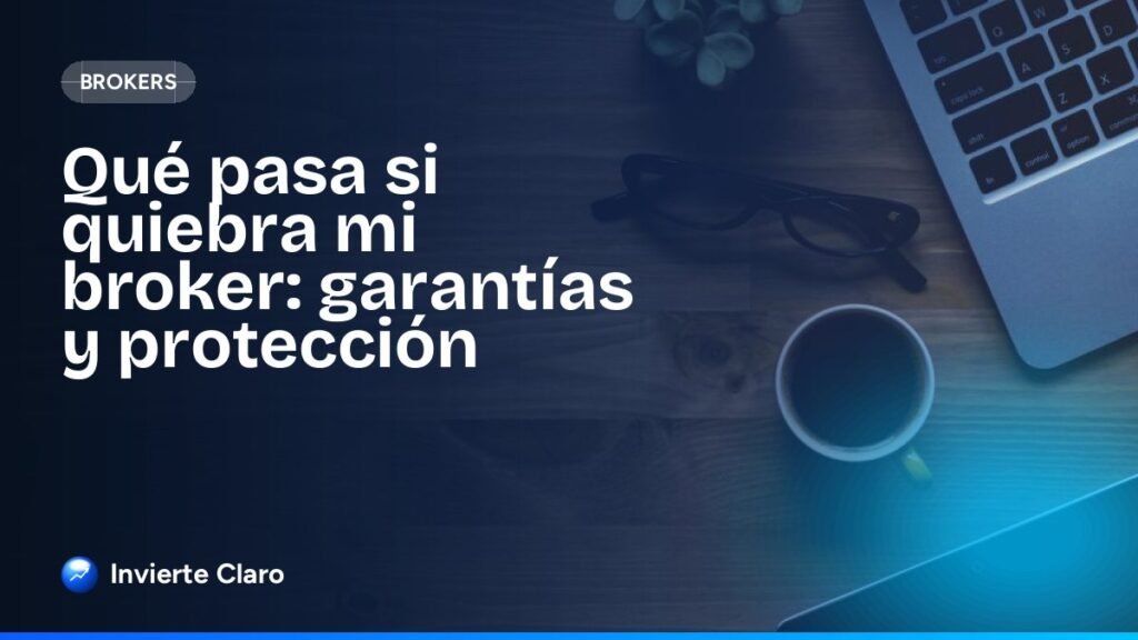 Qué pasa si quiebra mi broker: garantías y protección