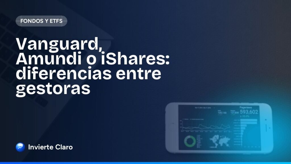 Vanguard, Amundi o iShares: diferencias entre gestoras